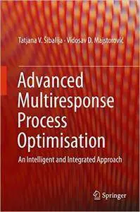 Advanced Multiresponse Process Optimization: An Intelligent and Integrated Approach