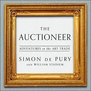 The Auctioneer: Adventures in the Art Trade [Audiobook]