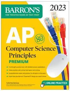 AP Computer Science Principles Premium, 2023: 6 Practice Tests + Comprehensive Review + Online Practice (Barron's AP)