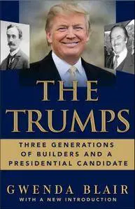 The Trumps: Three Generations of Builders and a Presidential Candidate