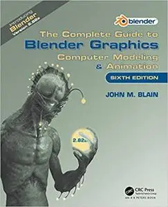 The Complete Guide to Blender Graphics: Computer Modeling & Animation, 6th Edition