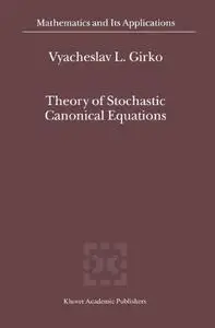 Theory of Stochastic Canonical Equations: Volumes I and II