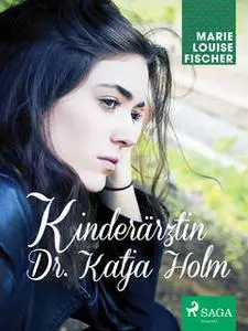 «Kinderärztin Dr. Katja Holm» by Marie Louise Fischer