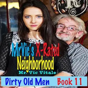 «Mr. Vic’s X-Rated Neighborhood: Dirty Old Men / Book 11» by Vic Vitale