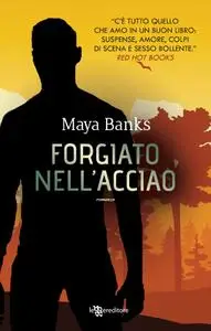 Maya Banks - Forgiato nell'acciaio