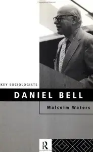 Malcolm Waters - Daniel Bell (Key Sociologists)