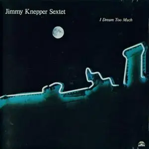 Jimmy Knepper Sextet - I Dream Too Much (1984) {Soul Note}