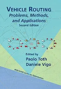 Vehicle Routing: Problems, Methods, and Applications (2nd edition)