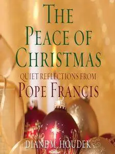 The Peace of Christmas: Quiet Reflections with Pope Francis [Audiobook]