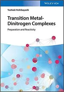 Transition Metal-Dinitrogen Complexes: Preparation and Reactivity