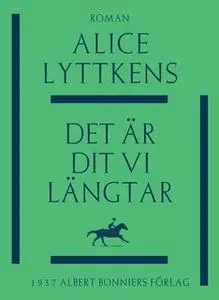 «Det är dit vi längtar» by Alice Lyttkens