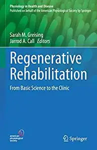 Regenerative Rehabilitation: From Basic Science to the Clinic