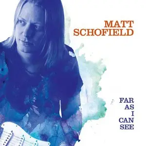 Matt Schofield - Far As I Can see (2014)