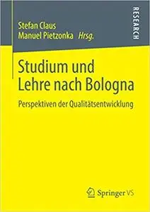 Studium und Lehre nach Bologna: Perspektiven der Qualitätsentwicklung