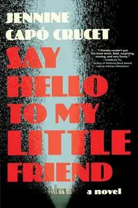 Say Hello to My Little Friend: A Novel