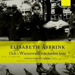 «Och i Wienerwald står träden kvar» by Elisabeth Åsbrink