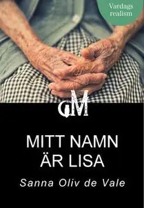 «Mitt namn är Lisa» by Sanna Oliv de Vale