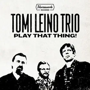 Tomi Leino Trio - Play That Thing! (2024) [Official Digital Download]