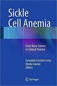 Sickle Cell Anemia: From Basic Science to Clinical Practice