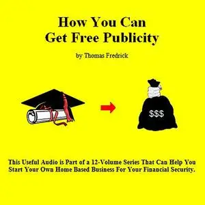 «05. How To Get Free Publicity» by Thomas Fredrick