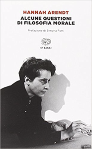 Alcune questioni di filosofia morale - Hannah Arendt