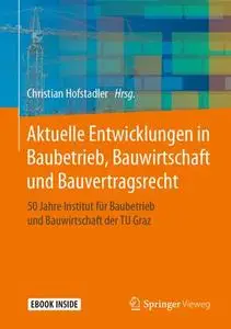 Aktuelle Entwicklungen in Baubetrieb, Bauwirtschaft und Bauvertragsrecht