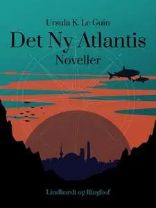 «Det Ny Atlantis» by Ursula K. Le Guin