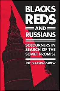 Blacks, Reds, and Russians: Sojourners in Search of the Soviet Promise