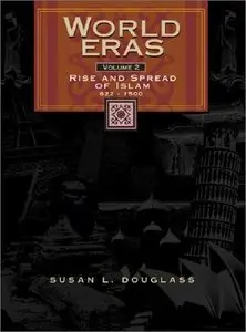 Susan Douglass, "World Eras: Rise and Spread of Islam 622-1500"