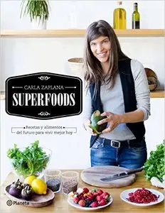 Superfoods: Recetas y alimentos del futuro para vivir mejor hoy