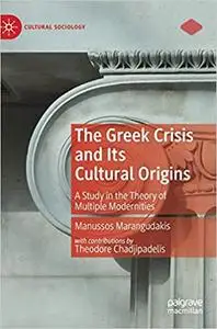 The Greek Crisis and Its Cultural Origins: A Study in the Theory of Multiple Modernities