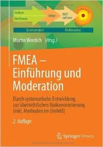 FMEA - Einführung und Moderation: Durch systematische Entwicklung zur übersichtlichen Risikominimierung, Auflage: 2