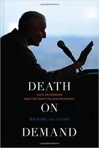 Death on Demand: Jack Kevorkian and the Right-to-Die Movement