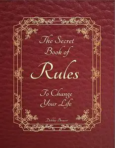 «The Secret Book of Rules to Change Your Life» by Debbie Brewer