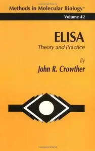 ELISA: Theory and Practice (Methods in Molecular Biology) by John R. Crowther