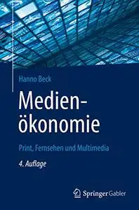 Medienökonomie: Print, Fernsehen und Multimedia, 4. Auflage
