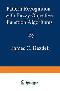 Pattern Recognition with Fuzzy Objective Function Algorithms