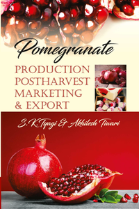 Pomegranate : Production, Postharvest, Marketing & Export