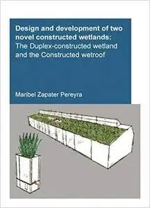 Design and Development of Two Novel Constructed Wetlands