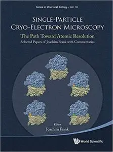 Single-Particle Cryo-Electron Microscopy:The Path Toward Atomic Resolution