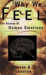 Victor S. Johnston,Why We Feel: The Science of Human Emotions (Repost)