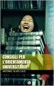 Antonio Silvio Calò - Consigli per l'orientamento universitario