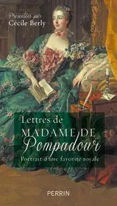 Cécile Berly, "Lettres de Madame de Pompadour"