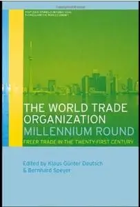 The World Trade Organization Millennium Round: Freer Trade in the Twenty First Century (repost)