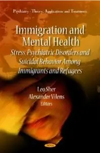 Immigration and Mental Health: Stress, Psychiatric Disorders and Suicidal Behavior Among Immigrants and Refugees