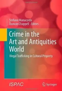 Crime in the Art and Antiquities World: Illegal Trafficking in Cultural Property