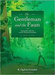 The Gentleman and the Faun: Encounters with Pan and the Elemental Kingdom