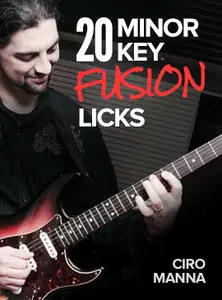 20 Minor Key Fusion Licks with Ciro Manna (2015)
