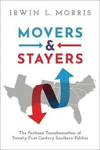 Movers and Stayers: The Partisan Transformation of 21st Century Southern Politics