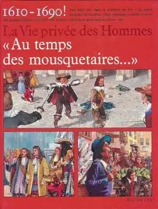 Au temps des mousquetaires (La Vie privée des Hommes)